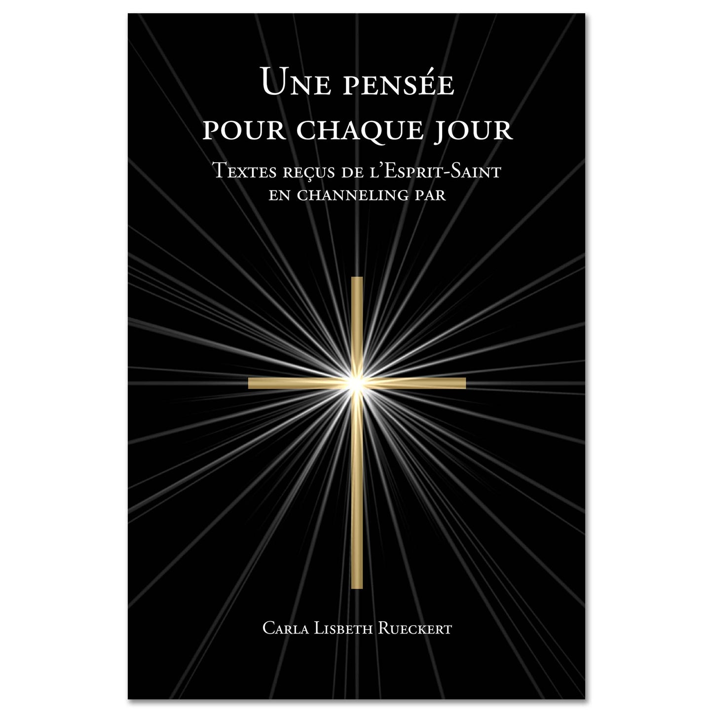 Une pensée pour chaque jour: Textes reçus de l’Esprit-Saint en channeling